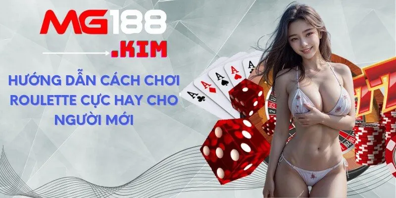 Hướng dẫn cách chơi roulette cực hay cho người mới